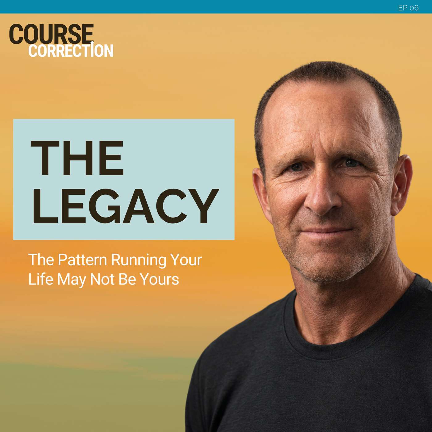 EP06 | The Legacy: The Pattern Running Your Life May Not Be Yours episode artwork