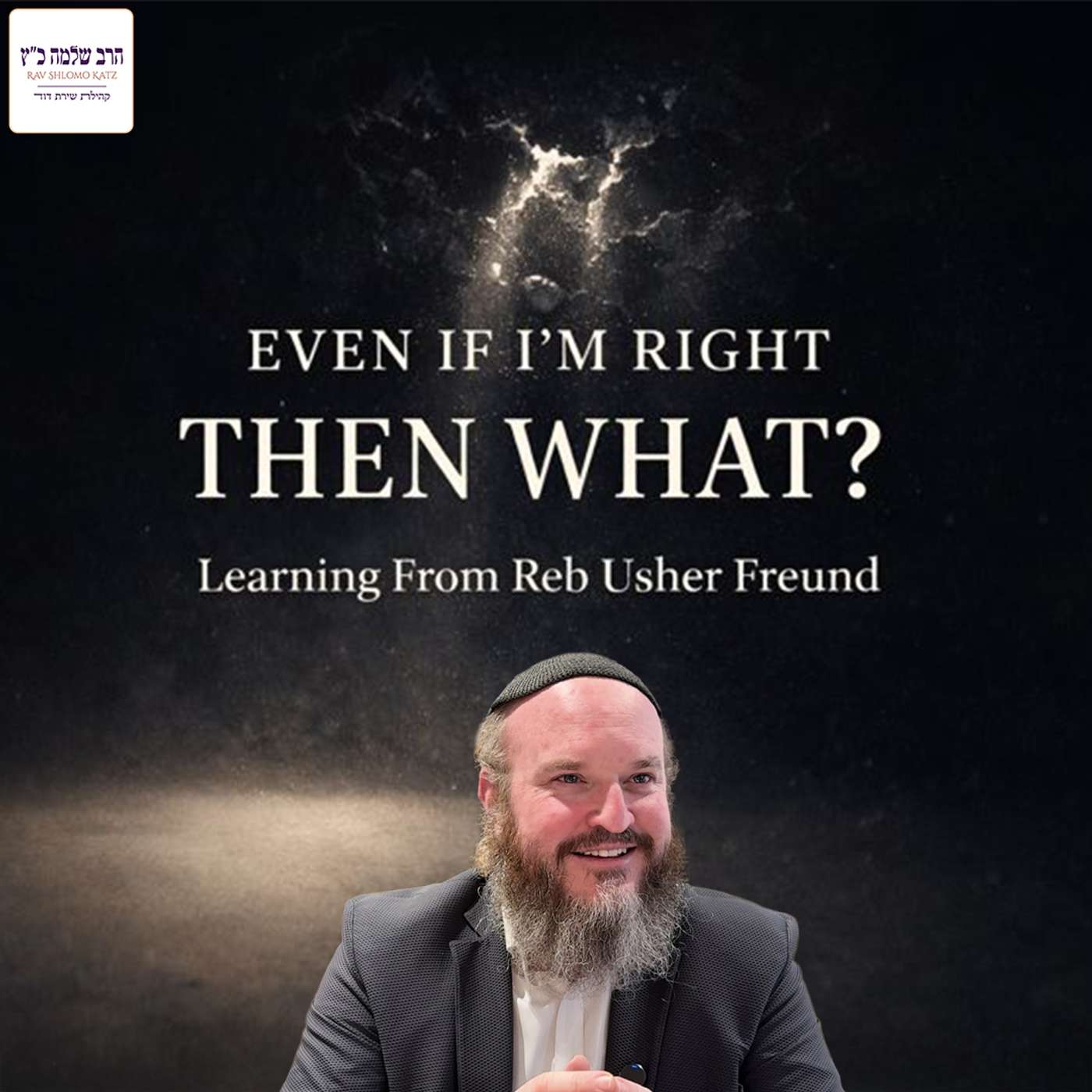 16. And Even If I’m Right, Then What...