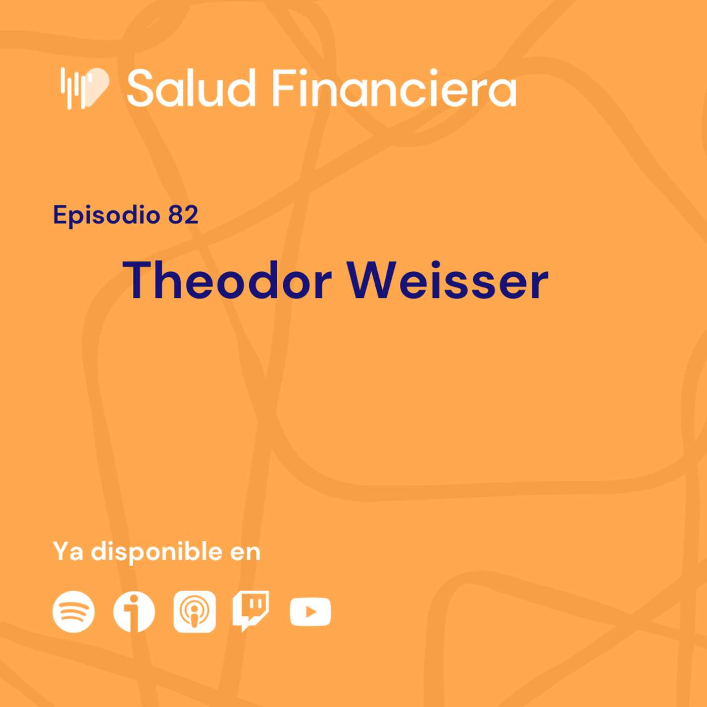 Salud Financiera #82: Theodor Weisser