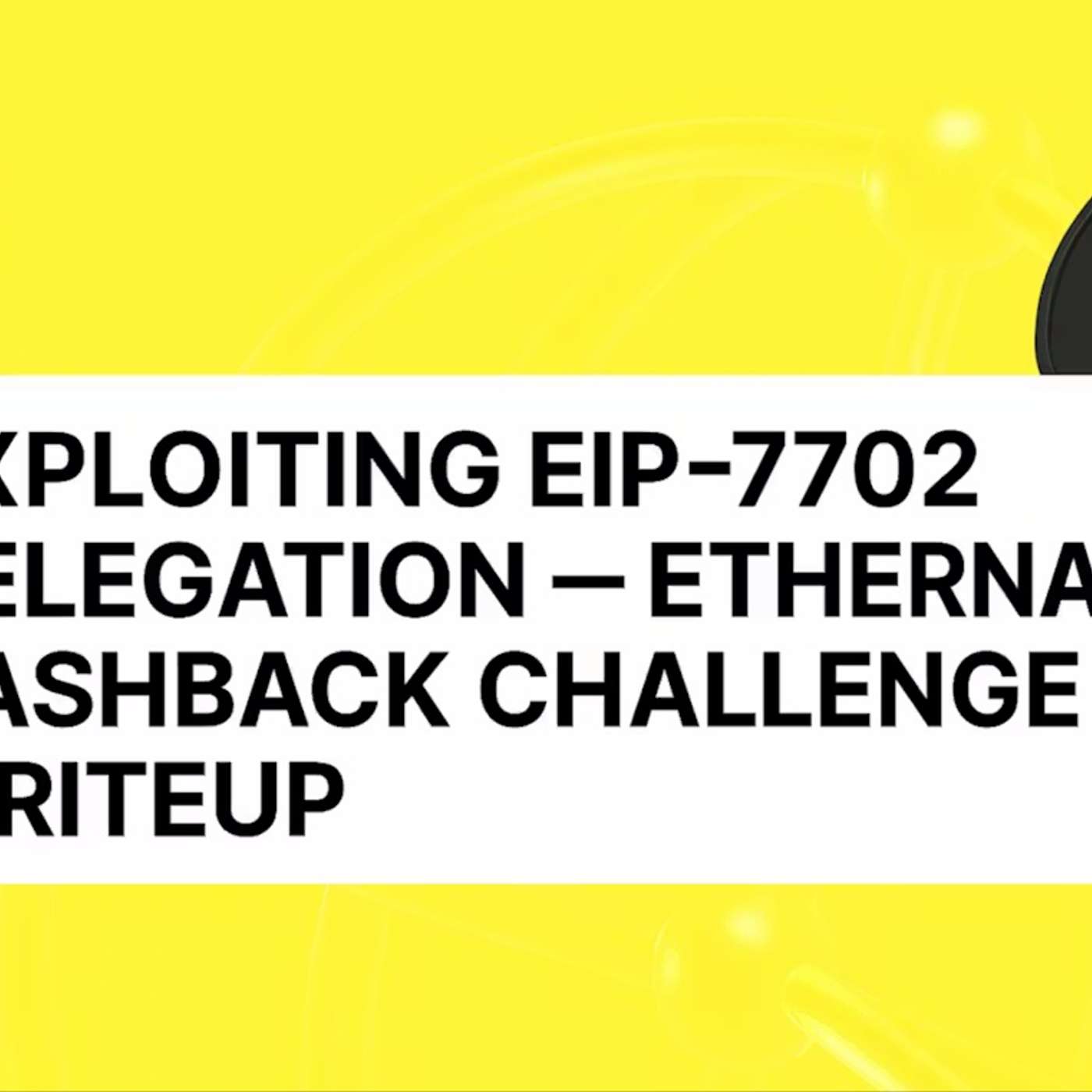 Exploiting EIP-7702 Delegation in the Ethernaut Cashback Challenge — A Step-by-Step Writeup Exploiting EIP-7702 Delegation in the Ethernaut Cashback Challenge — A Step-by-Step Writeup