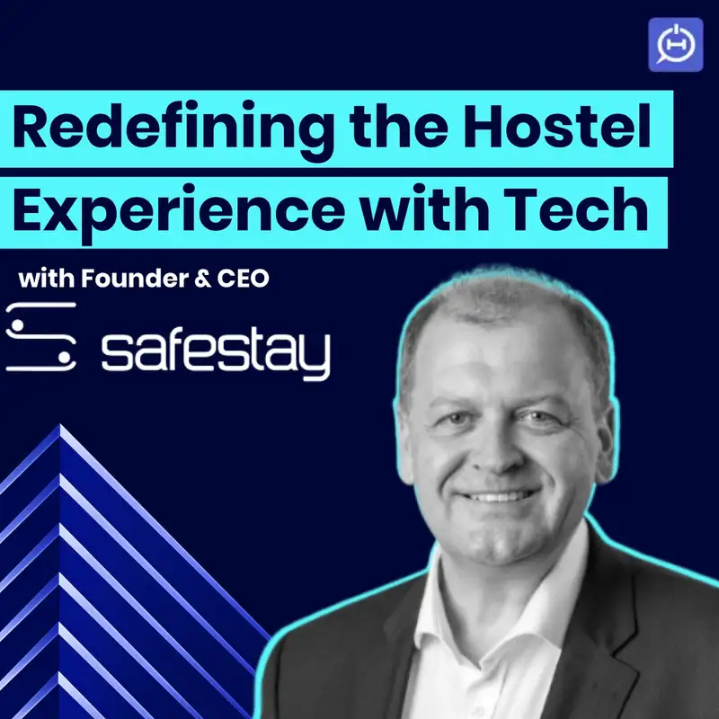 COO of Safestay on Redefining Hostel Hospitality with Tech