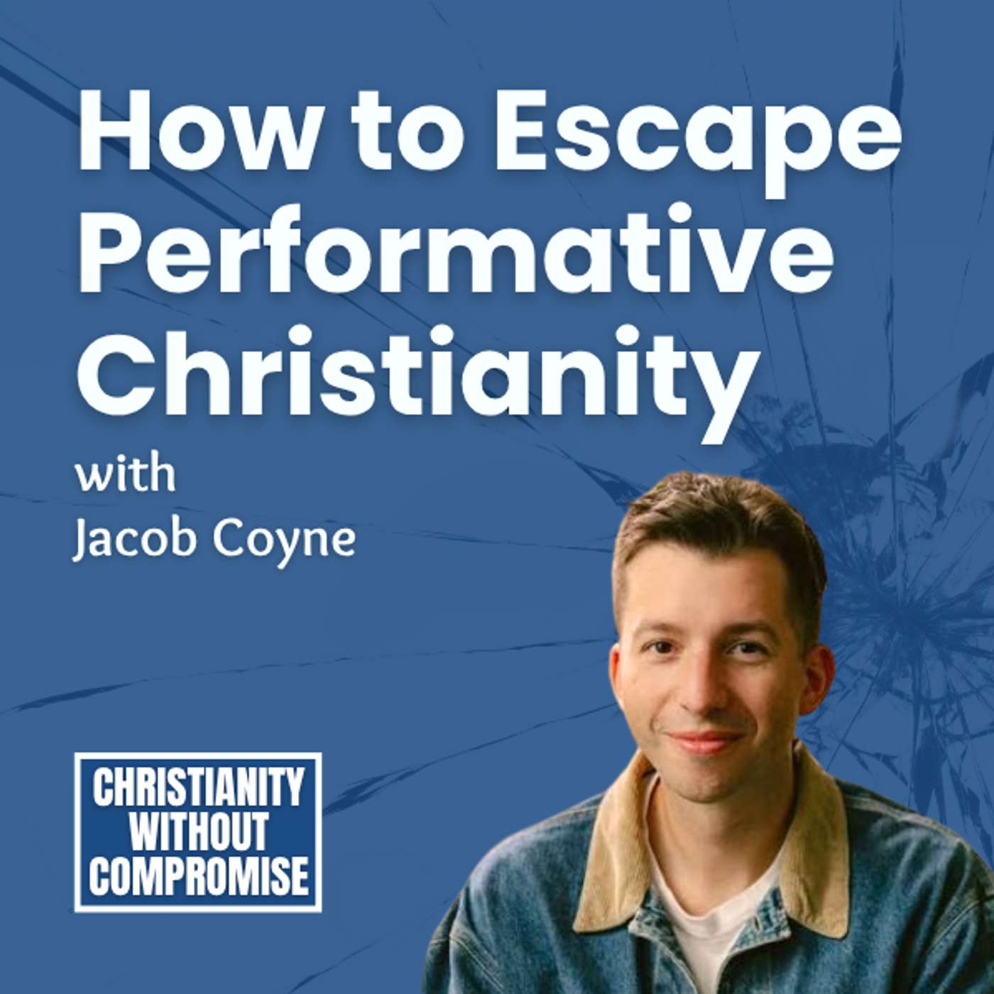 How to Escape Performative Christianity - Jacob Coyne episode artwork