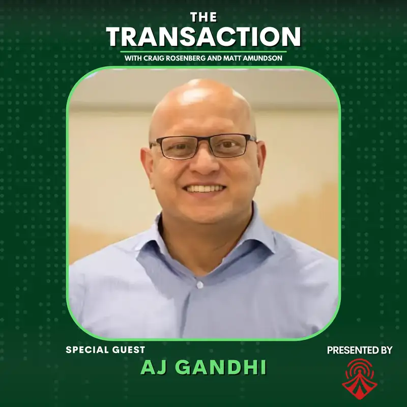 Navigating Market Success with AJ Gandhi - The Transaction - Ep # 26