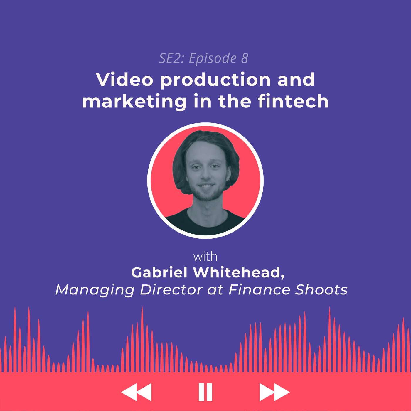 A Deep Dive into Video Production and Marketing in the Fintech Industry | Gabriel Whitehead, Managing Director at Finance Shoots A Deep Dive into Video Production and Marketing in the Fintech Industry | Gabriel Whitehead, Managing Director at Finance Shoots