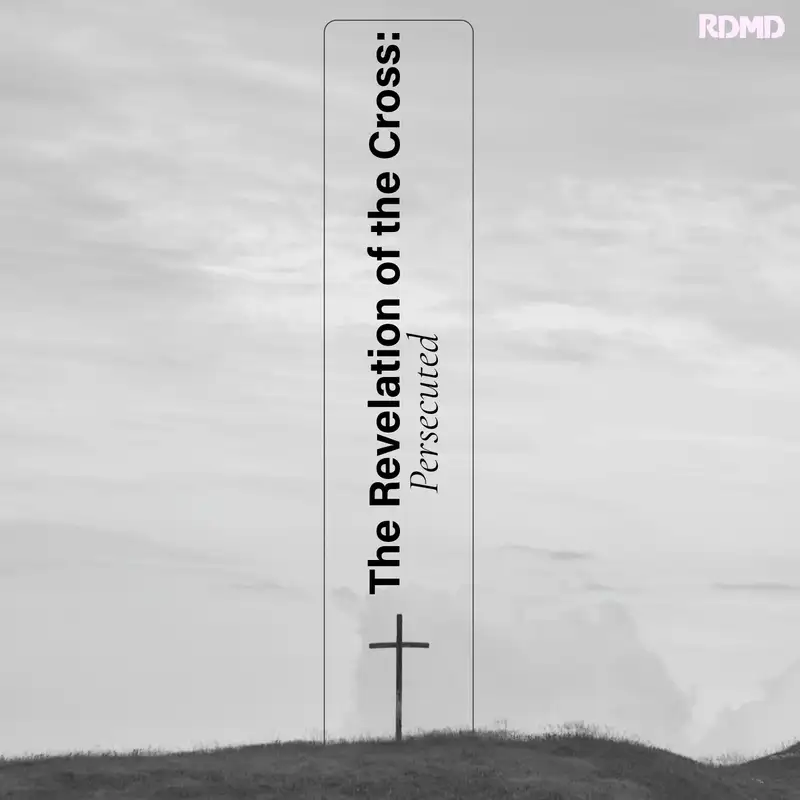 Revelation of The Cross: Persecuted