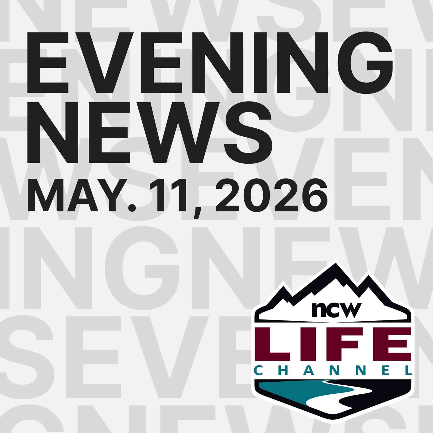 May 11, 2026 | NCWLIFE Evening News episode artwork