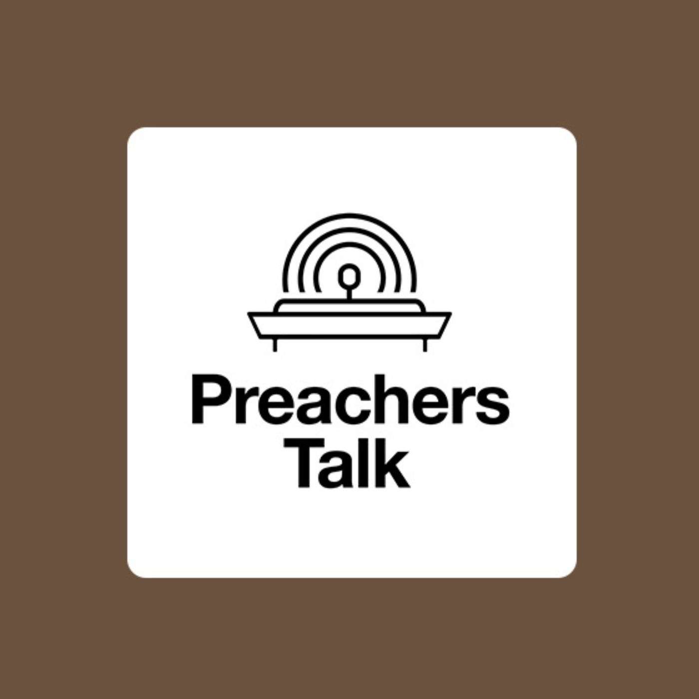 Preachers Talk - A podcast by 9Marks & The Charles Simeon Trust podcast artwork