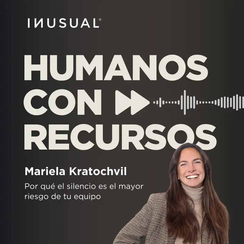 Por qué el silencio es el mayor riesgo de tu equipo, con Mariela Kratochvil