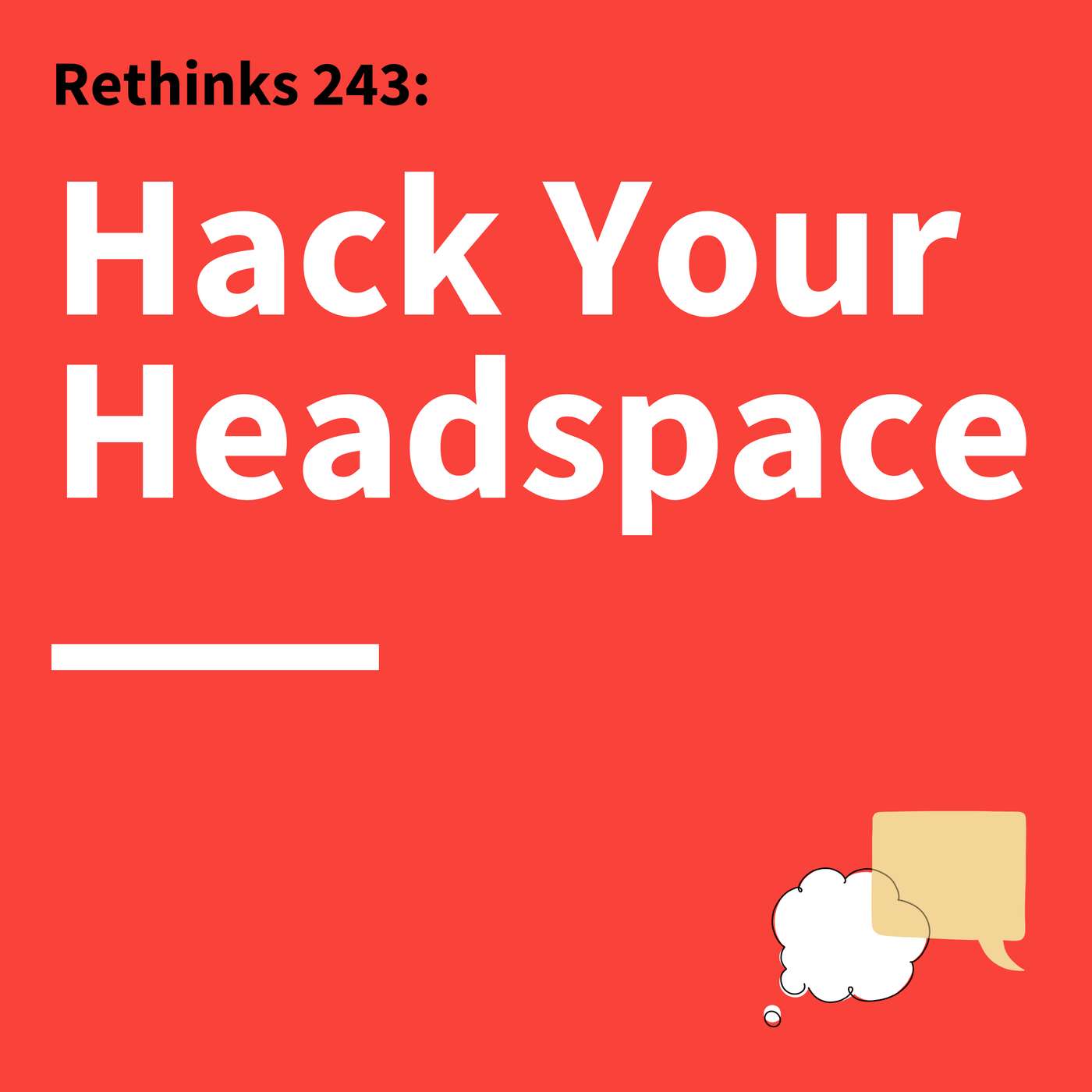 243. Rethinks: How Lessons from Neuroscience Can Help You Communicate Confidently