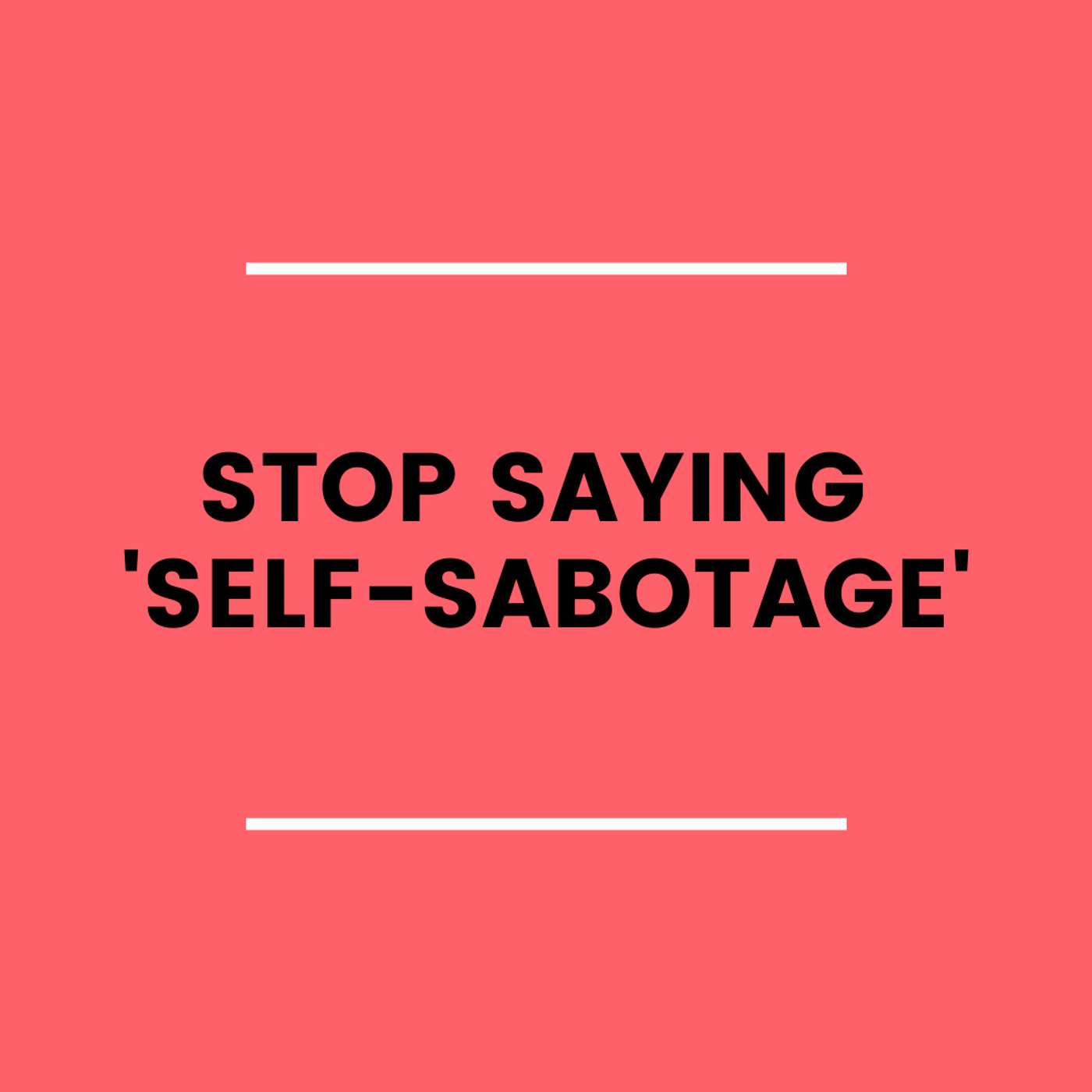 2. Stop Saying 'Self-Sabotage' episode artwork