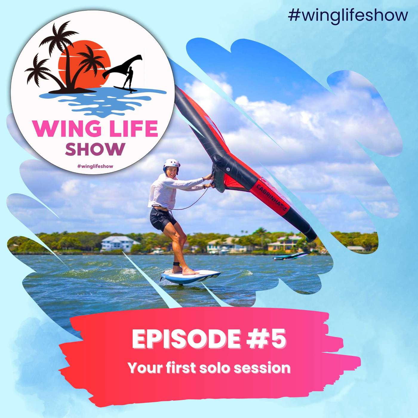 Wing Life Show Episode #5 - Your First Solo Wing Foil Session