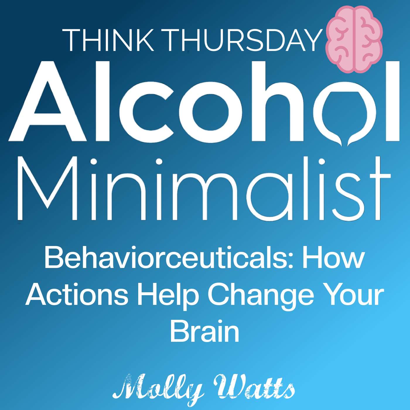 Think Thursday: Behaviorceuticals-How Actions Help Change Your Brain episode artwork