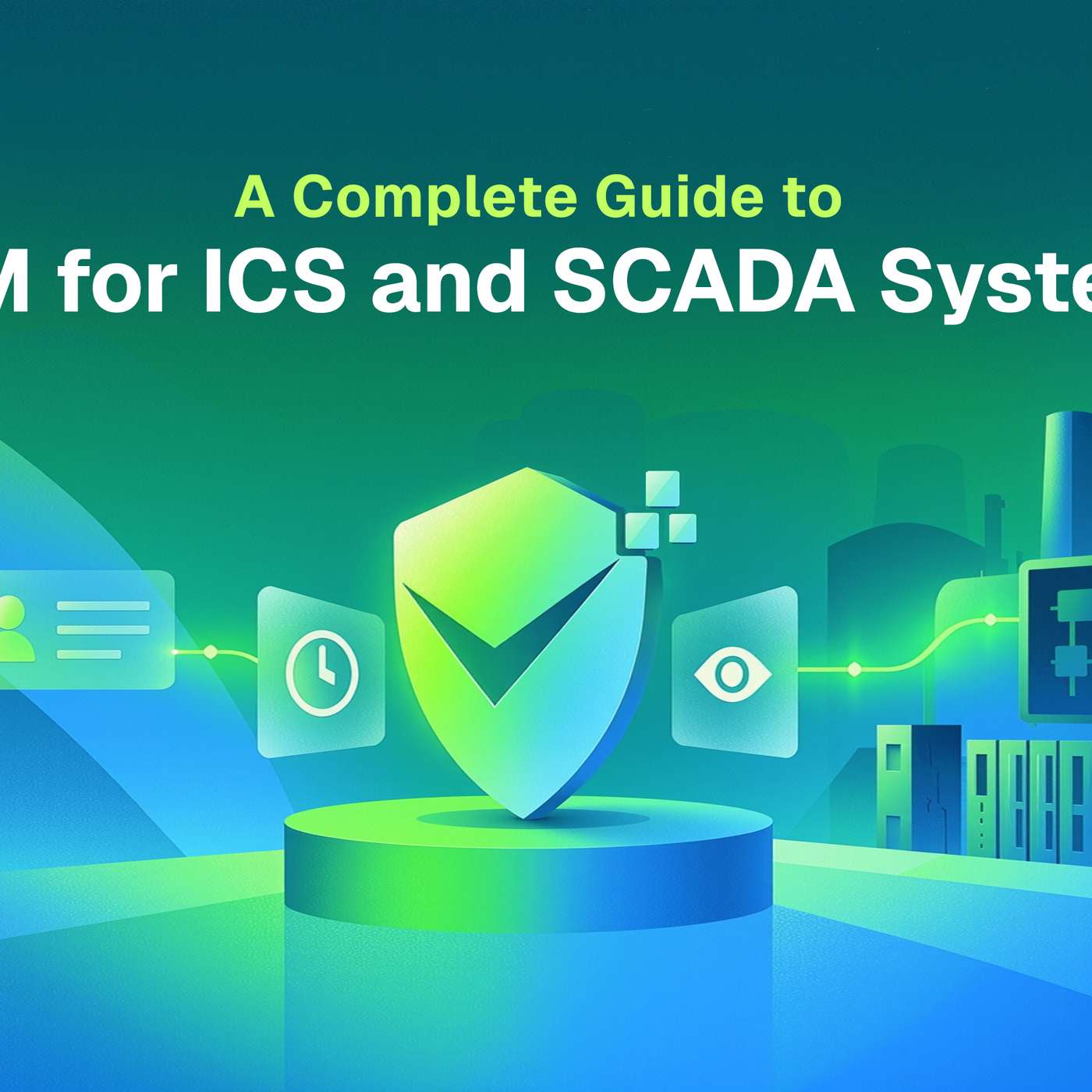 Privileged Access Management for OT: Securing ICS Systems That Can't Go Down