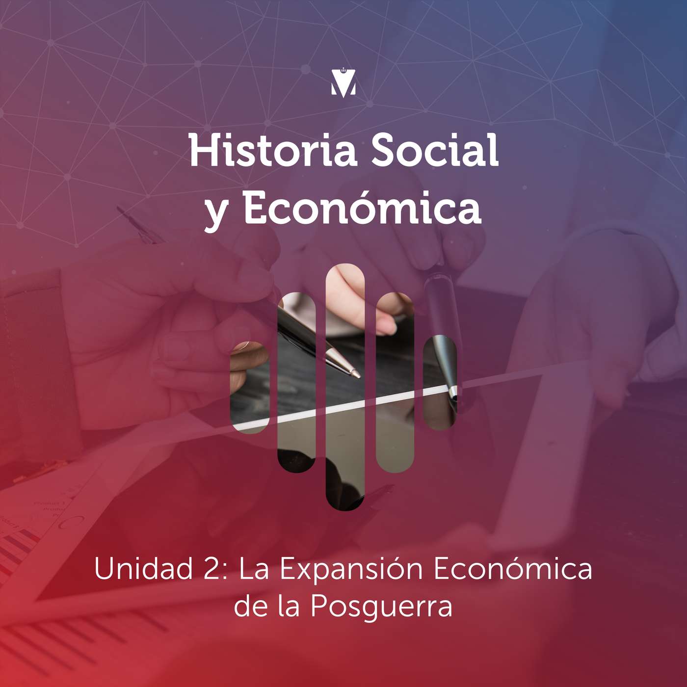 5 - HISTORIA SOCIAL Y ECONÓMICA: Unidad 2- La Expansión Económica de la Posguerra episode artwork