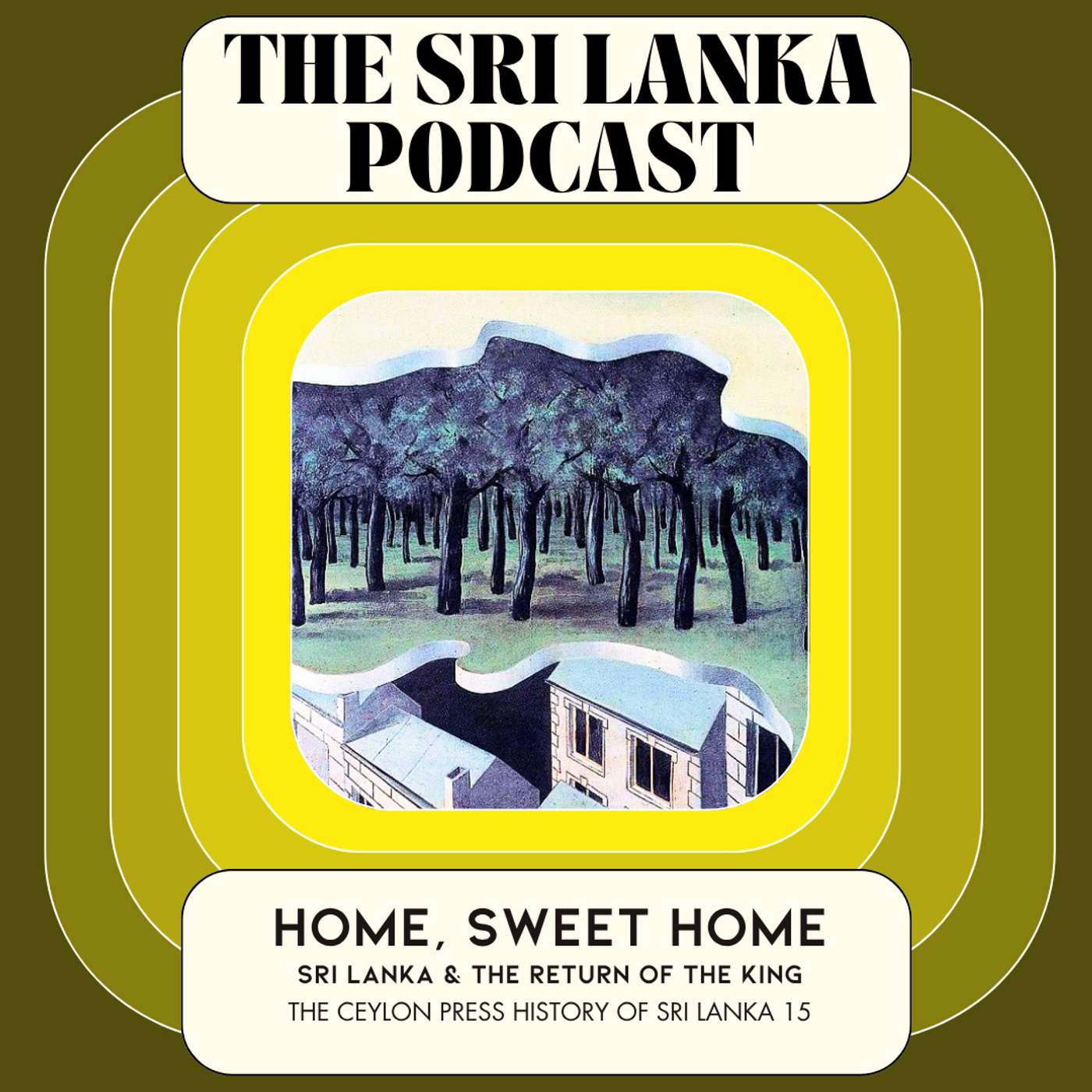 Home, Sweet Home: The Ceylon Press History Of Sri Lanka 15 episode artwork