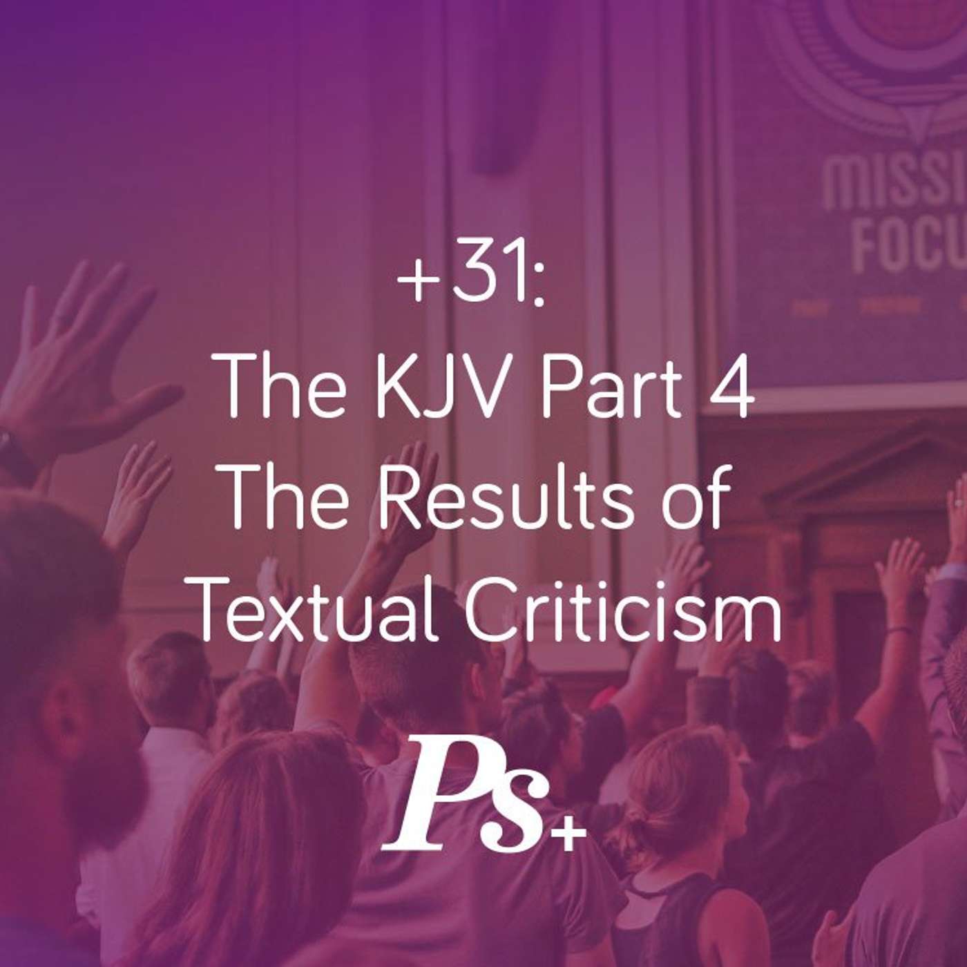 +31: The KJV Part 4: The Results of Textual Criticism episode artwork