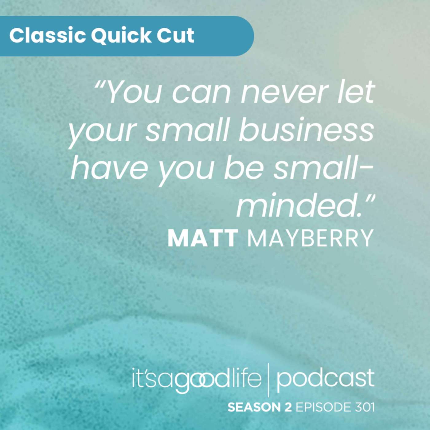 Quick Cut: S2E301 How Culture Gives Competitive Advantage with Matt Mayberry