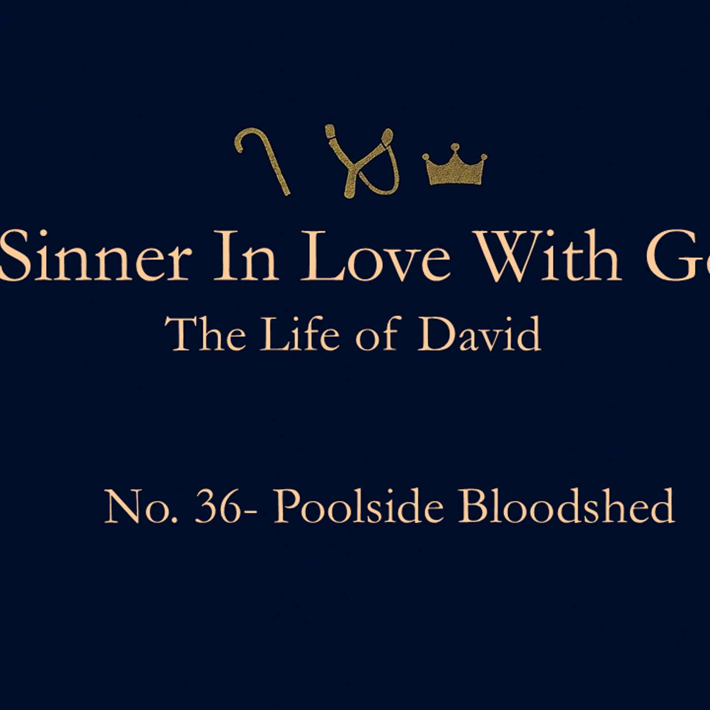 A Sinner in Love with God (Life of David) No.36- Poolside Bloodshed