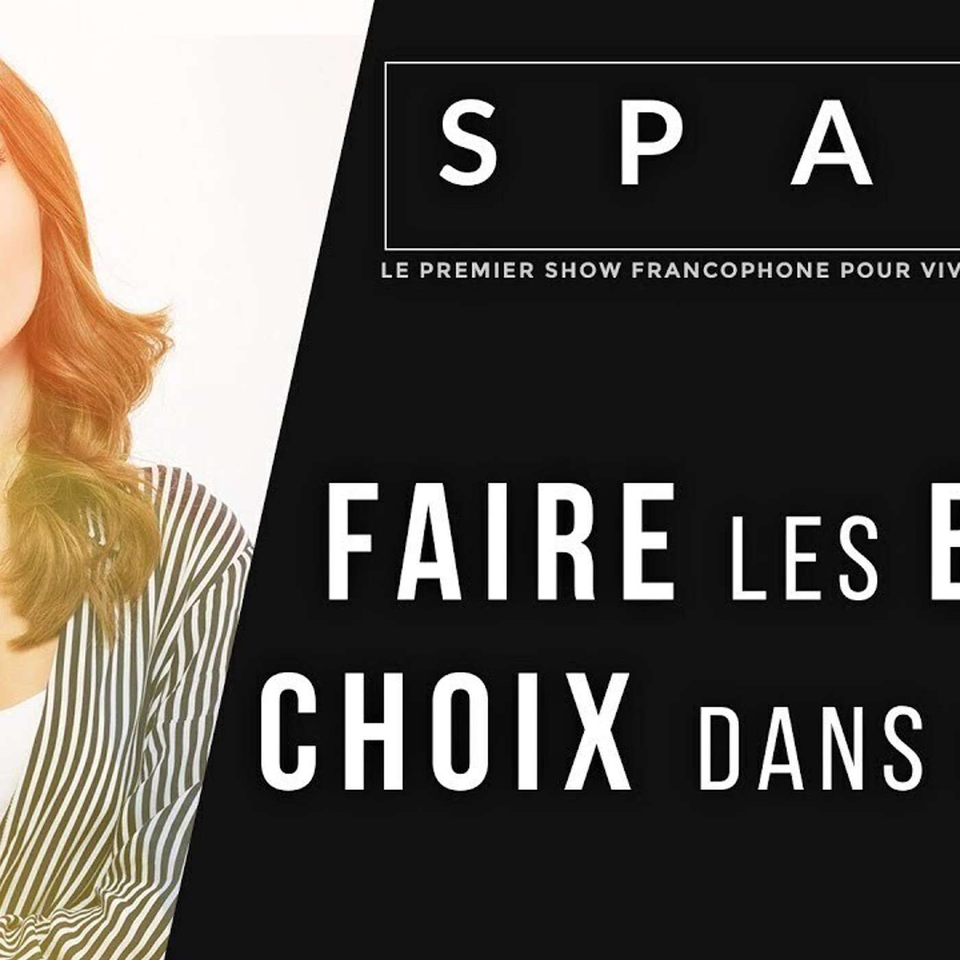 SPARK LE SHOW: Faire les bons choix dans la vie episode artwork