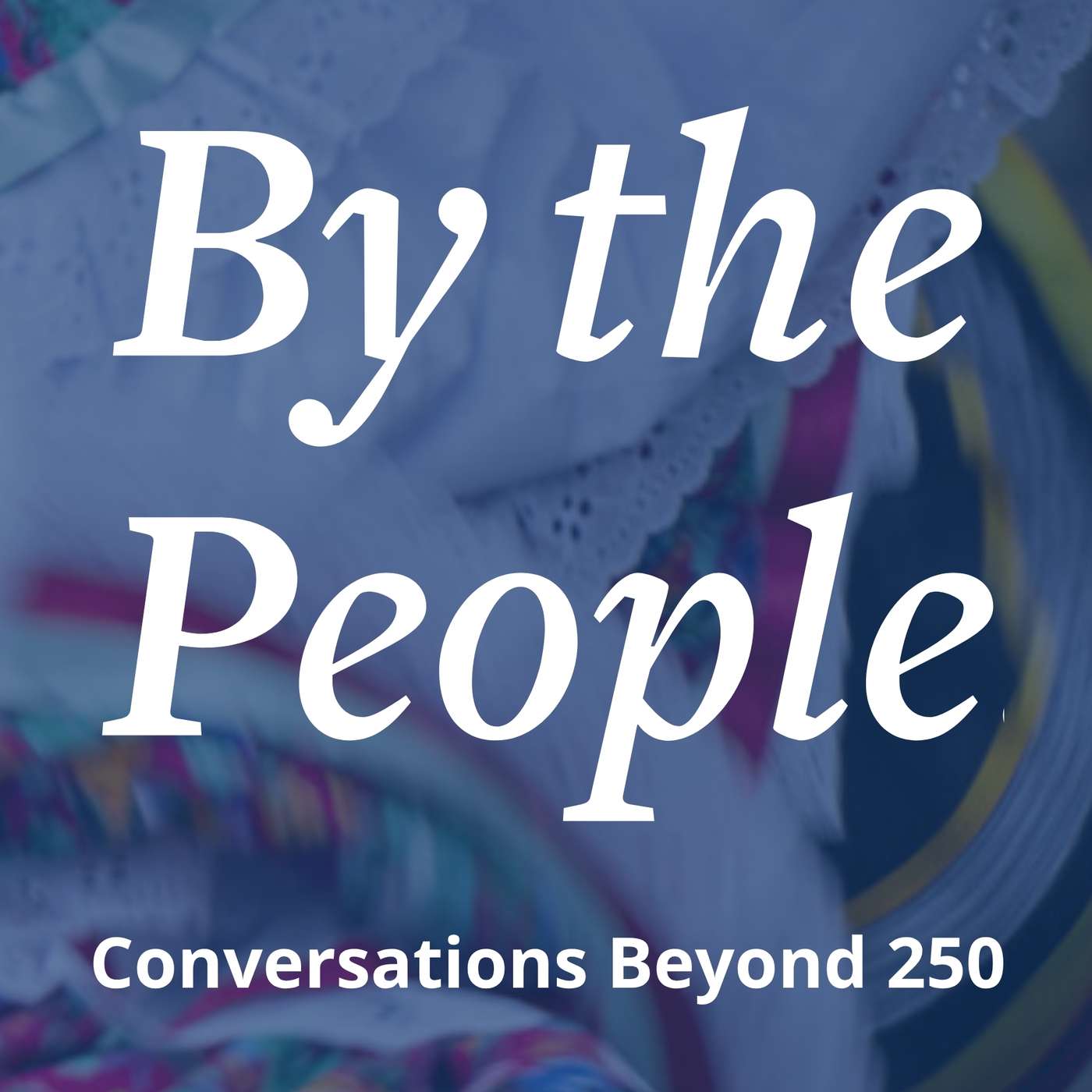 By the People: Conversations Beyond 250 cover art