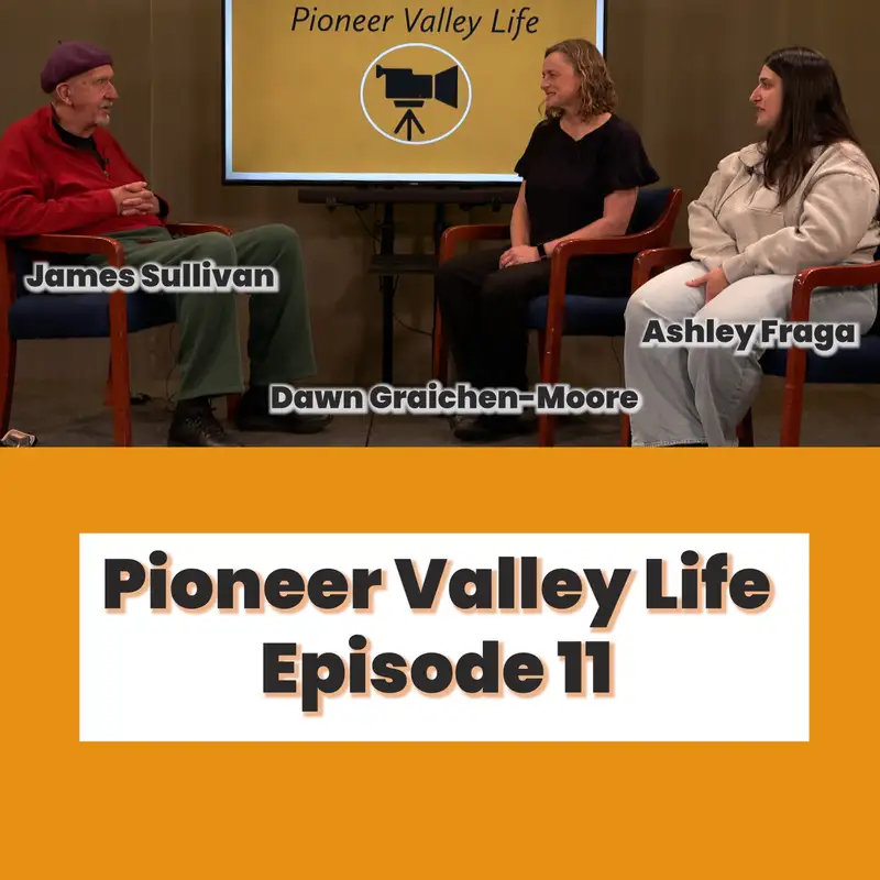 Pioneer Valley Life: Episode 11 - Dawn Graichen-Moore & Ashley Fraga