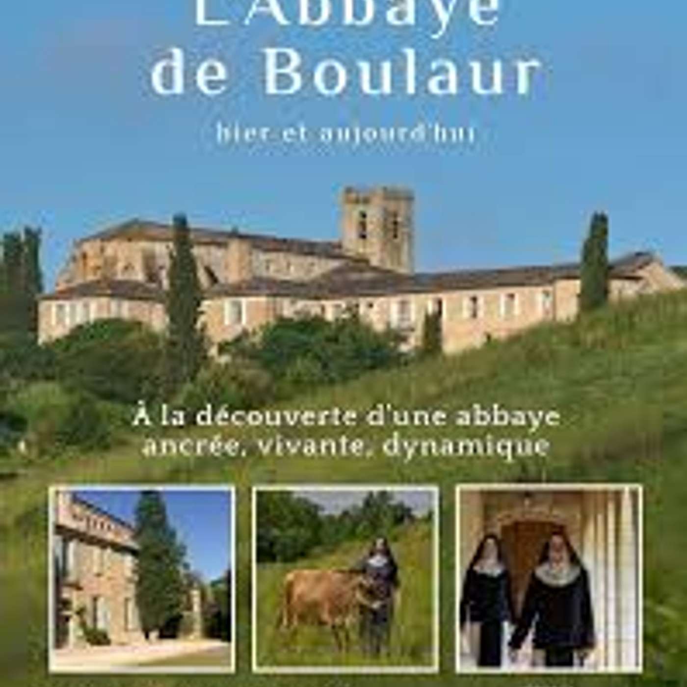 Bertrand Lethu, L’abbaye de Boulaur. Hier et aujourd’hui, Yeshoua Éditions, 2024 et L’abbaye de Boulaur. Soin pour la terre, soin pour les âmes, Yeshoua Éditions, 2025. episode artwork