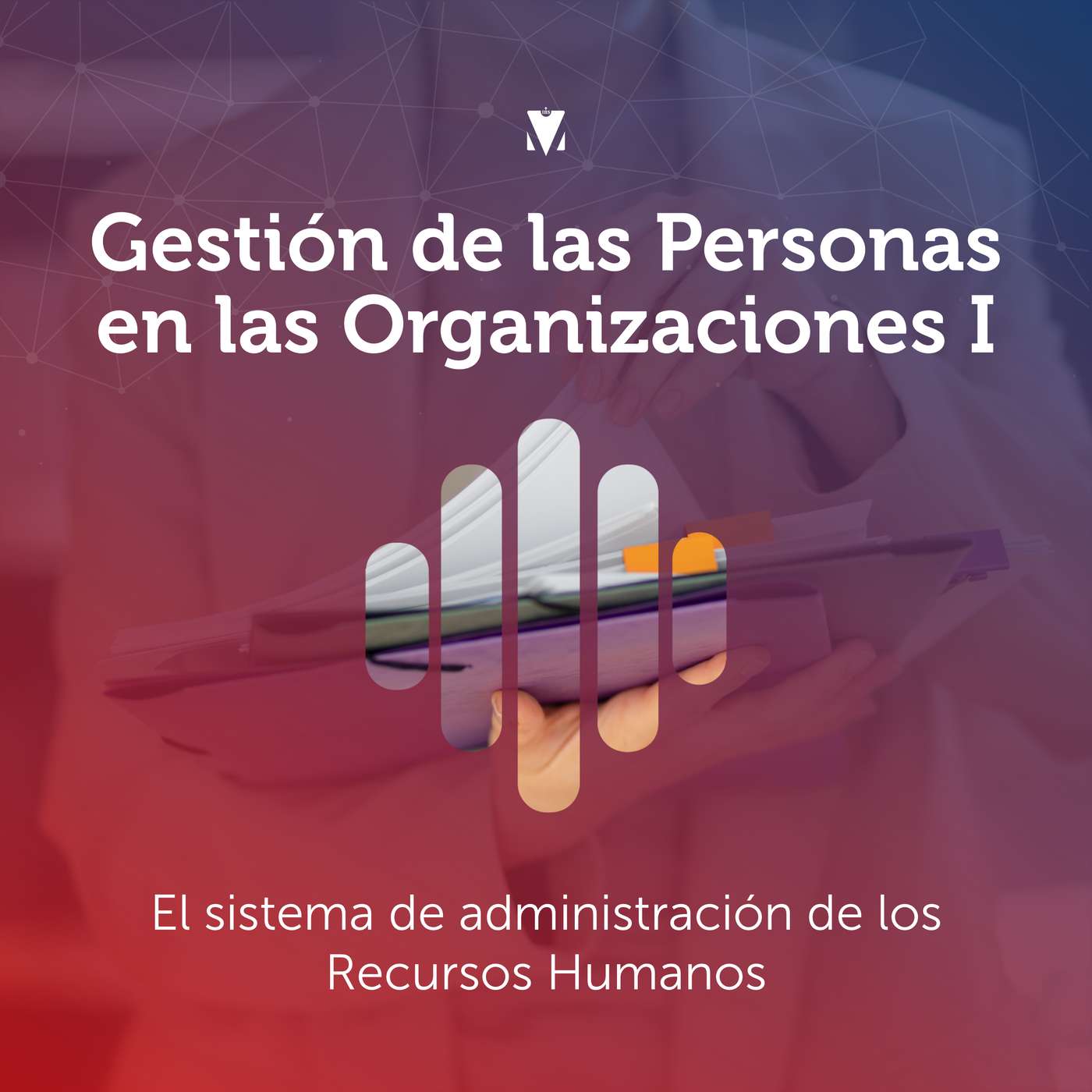 4 - GESTIÓN DE LAS PERSONAS EN LAS ORGANIZACIONES I: El sistema de administración de los Recursos Humanos