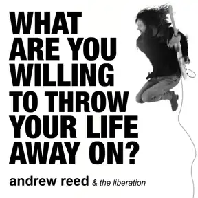What Are You Willing to Throw Your Life Away On?