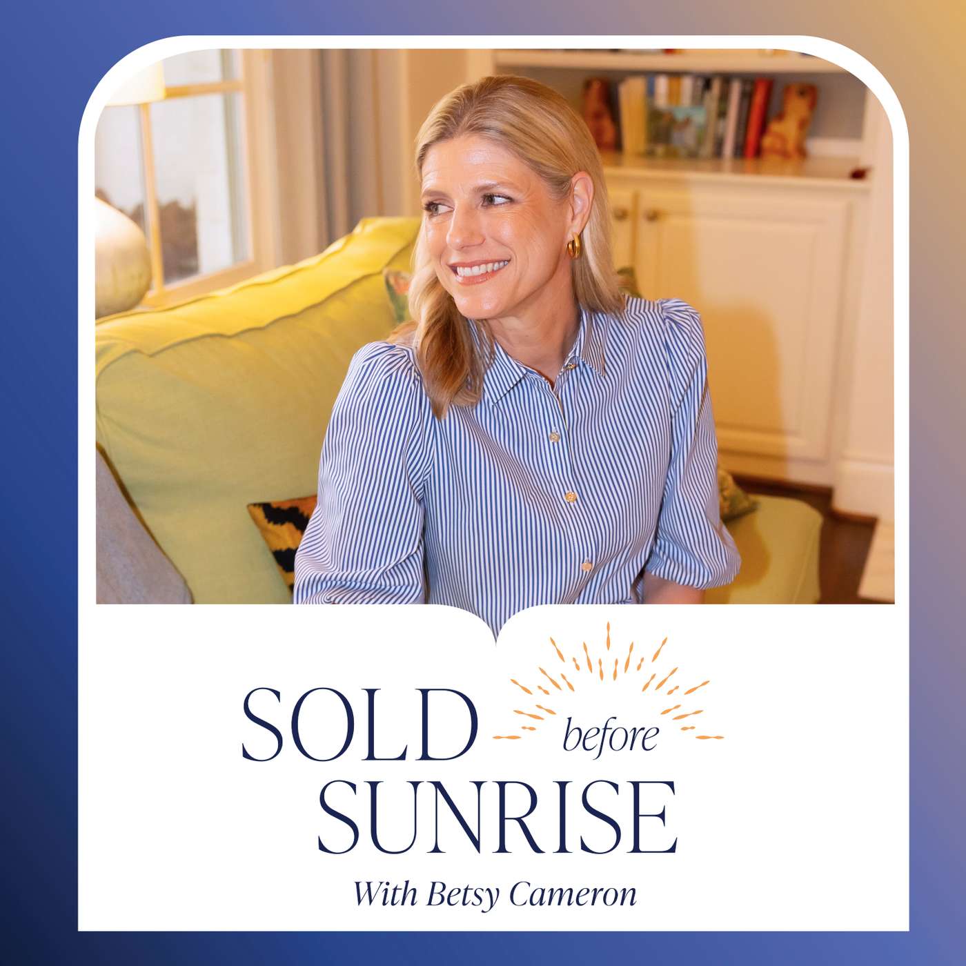 Sold Before Sunrise with Betsy Cameron
