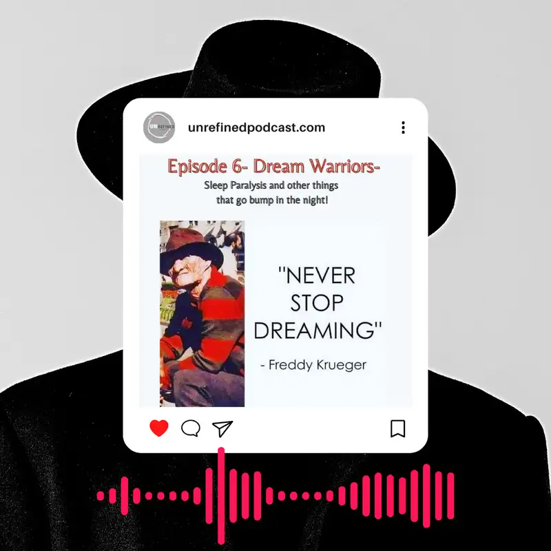 E6 Dream Warriors- Sleep Paralysis and other things that go bump in the night!