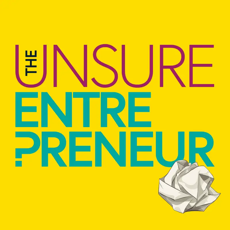 Welcome to The Unsure Entrepreneur Podcast