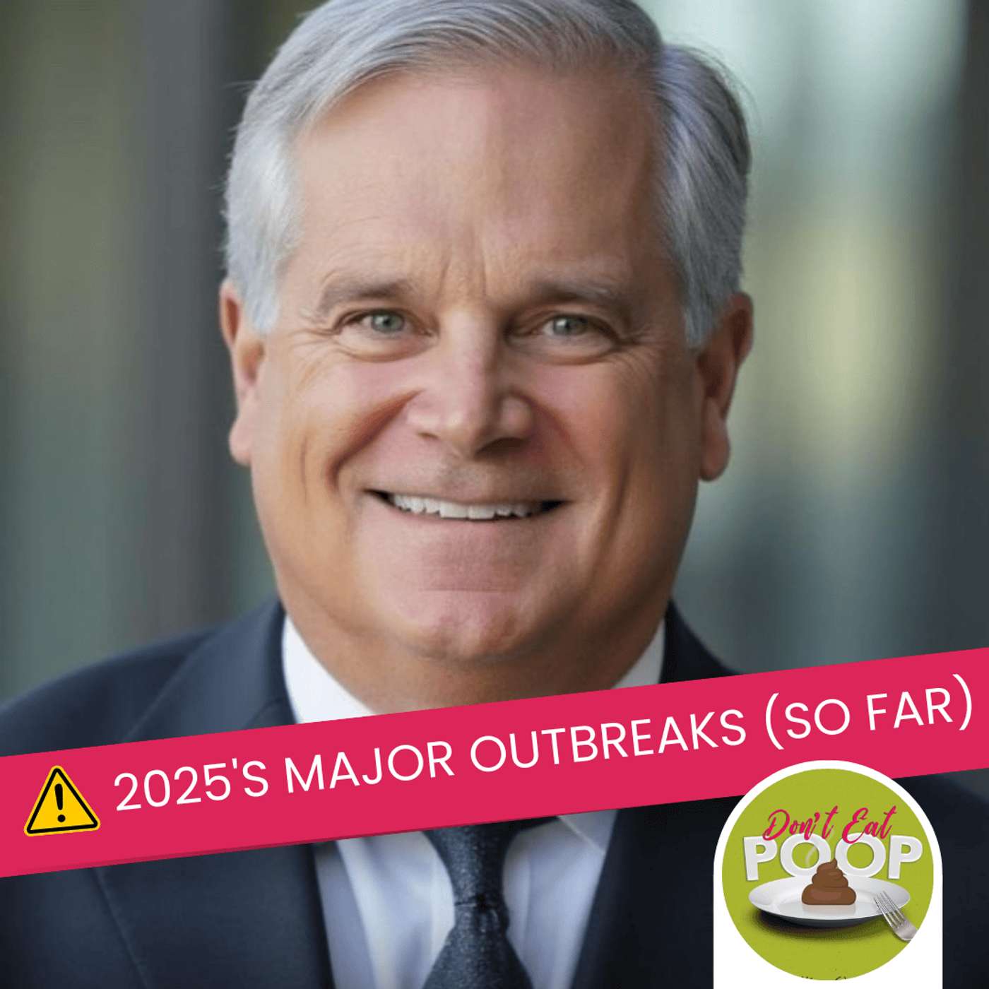 A Recap of 2025’s Major Outbreaks (So Far) with Bill Marler | Episode 129