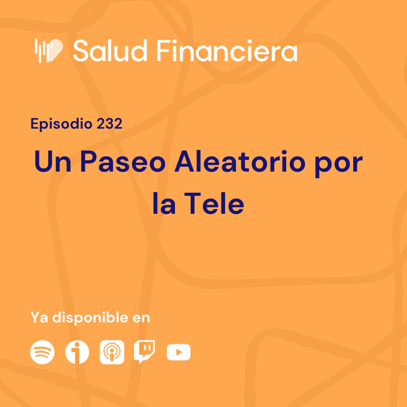 Salud Financiera #232: Un Paseo Aleatorio por la Tele