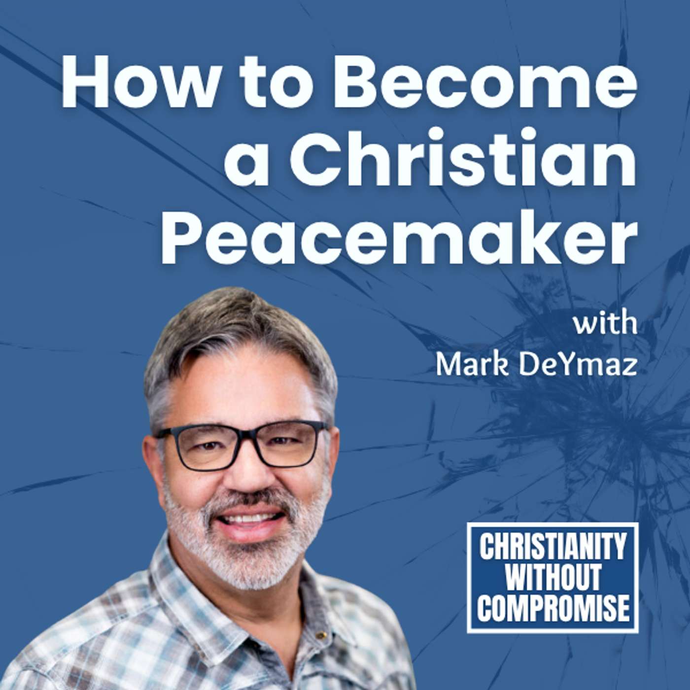 How to Become a Christian Peacemaker - Mark DeYmaz episode artwork