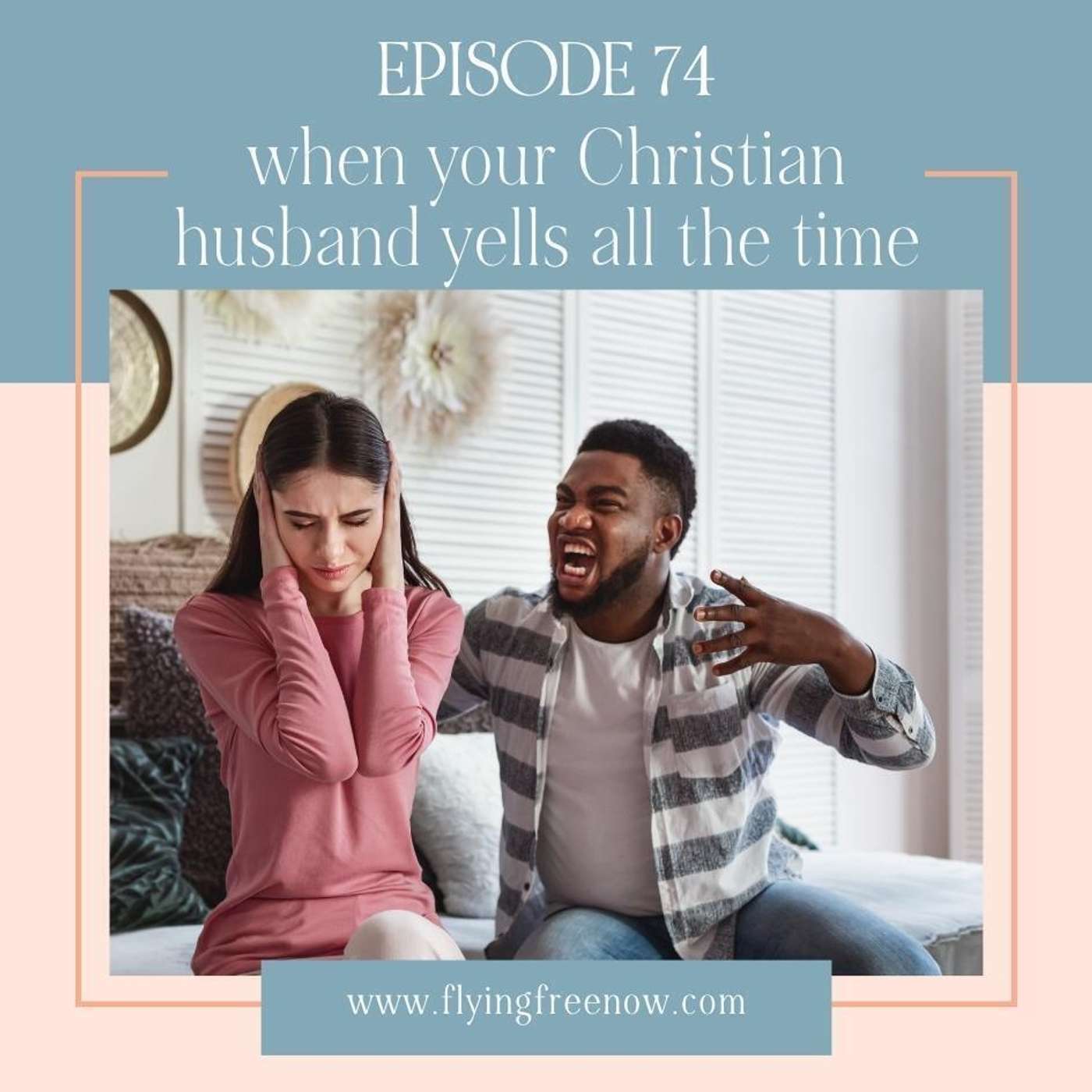 When Your Christian Husband Yells at You All the Time [74]