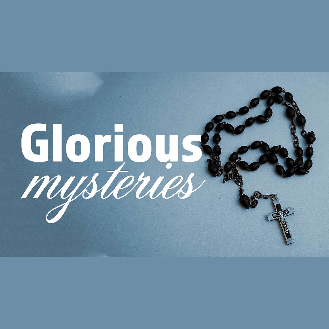 Pray The Rosary - The Glorious Mysteries episode artwork