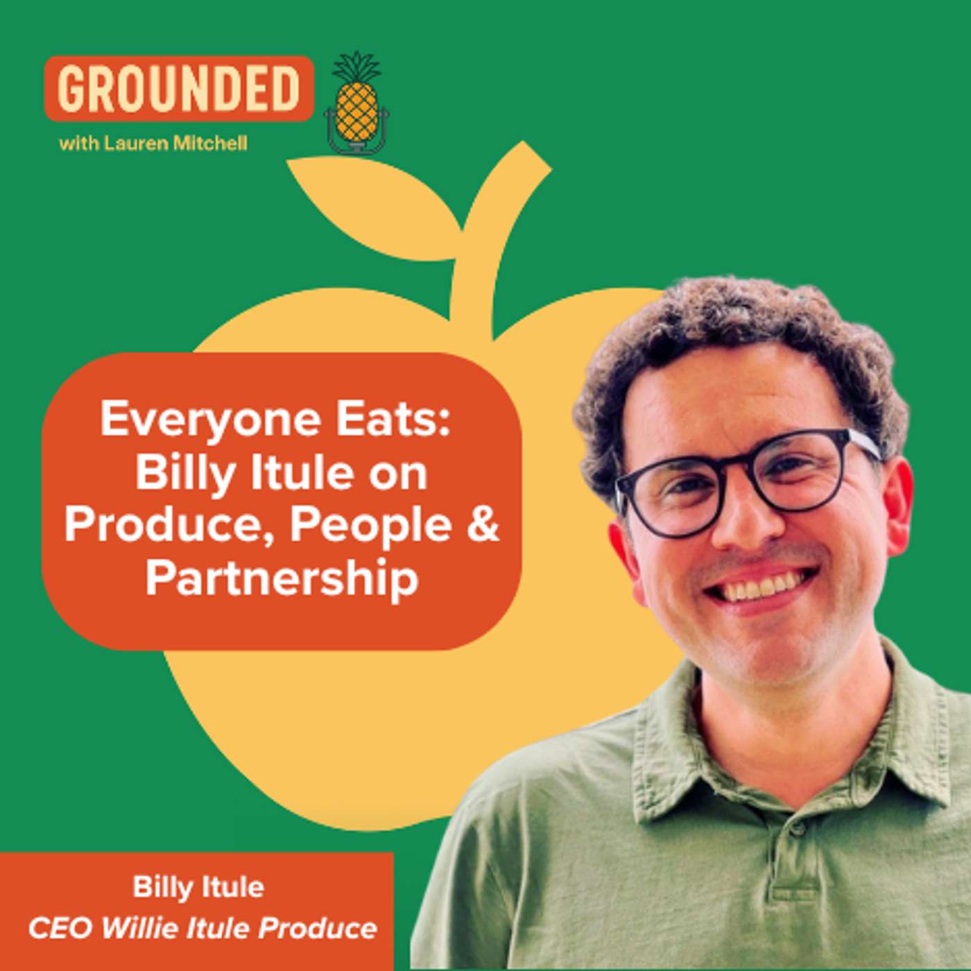 Everyone Eats: Billy Itule on Produce, People & Partnership #57 — Grounded cover