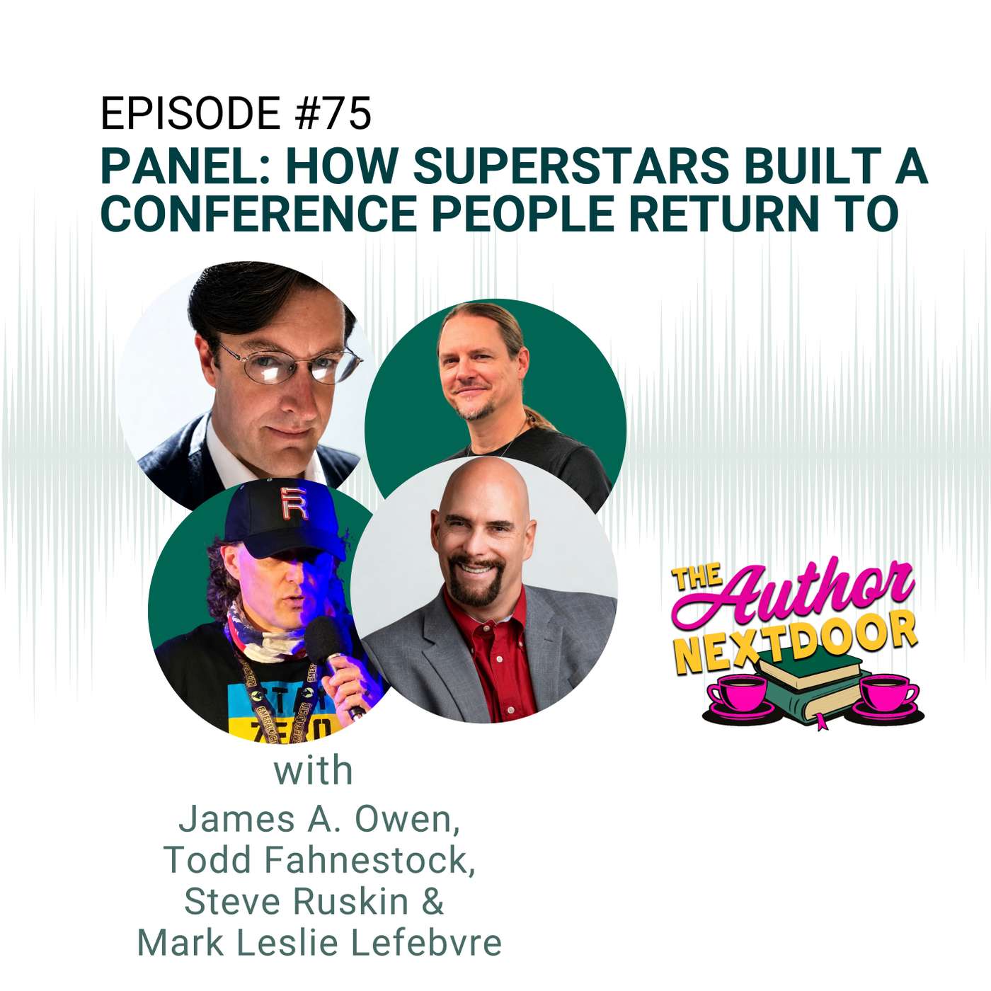 Panel: How Superstars Built a Conference People Return To with James A. Owen, Todd Fahnestock, Steve Ruskin and Mark Leslie Lefebvre episode artwork
