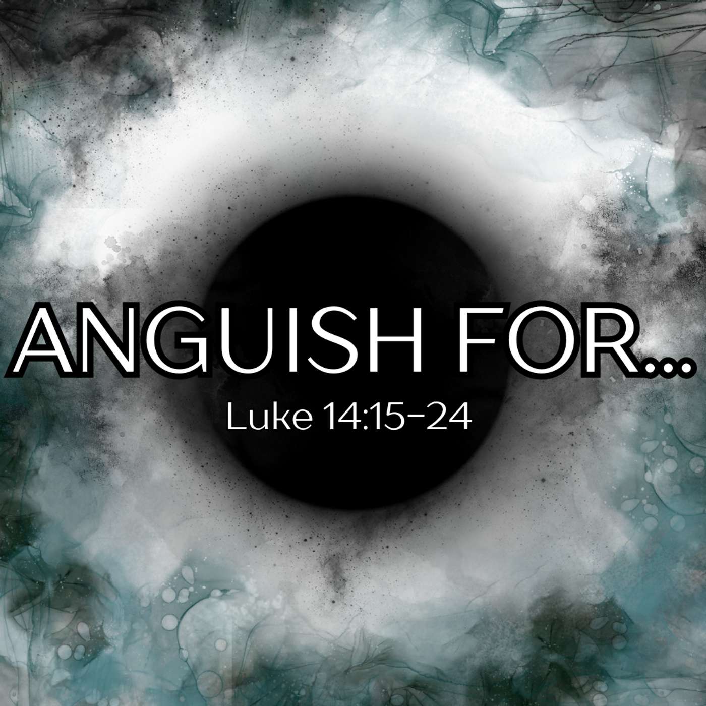 Anguish for... Luke 14:15-24 episode artwork