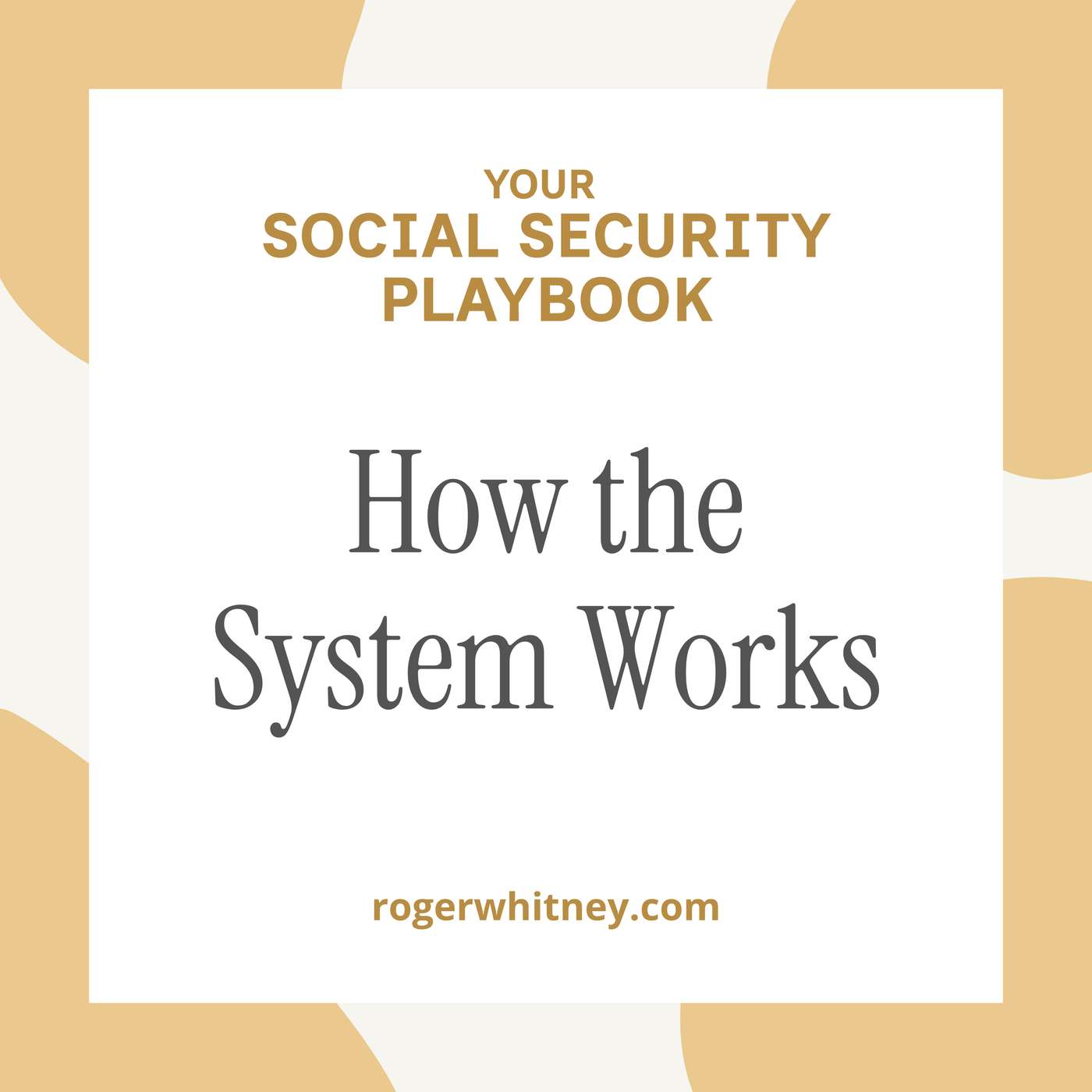 Your Social Security Playbook: How the System Works