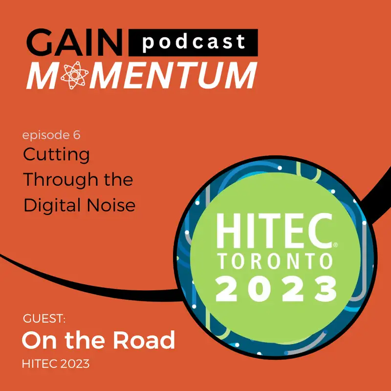 On the Road: HITEC 2023 - Cutting Through the Digital Noise