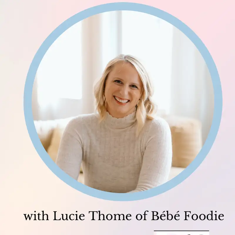 Revolutionizing Baby Nutrition with Lucie Thome of Bébé Foodie