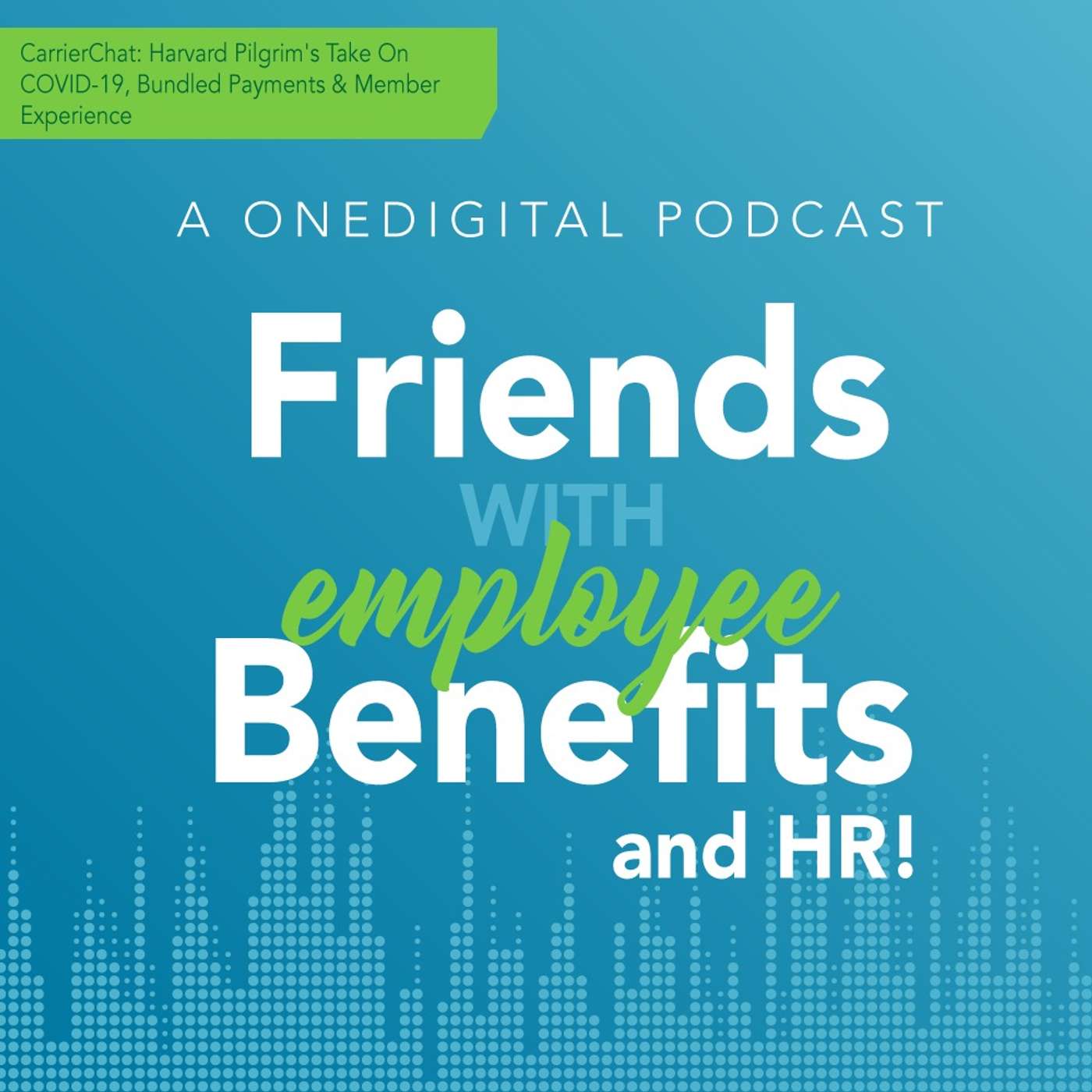 CarrierChat: Harvard Pilgrim's Take On COVID-19, Bundled Payments & Member Experience episode artwork
