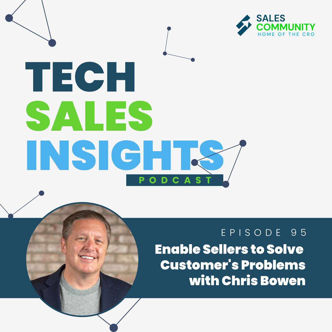 E91 Part 3 Enable Sellers to Solve Customer's Problems with Chris Bowen