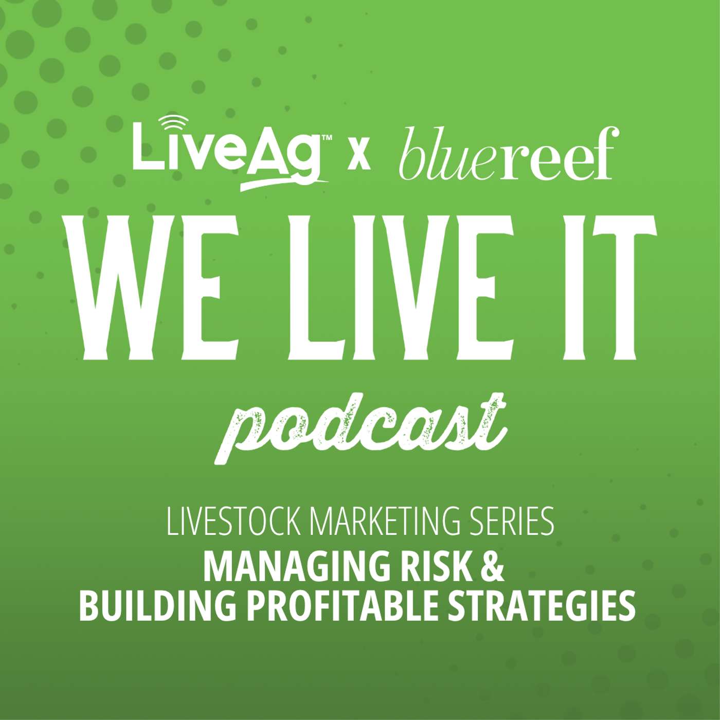 We Live It | LiveAg\'s Livestock Marketing Podcast