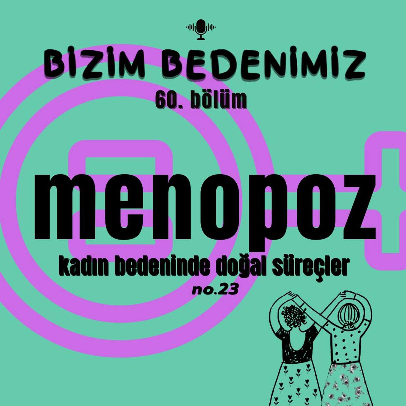 60.bölüm - kadın bedeninde doğal süreçler [menopoz - 6] #23 episode artwork