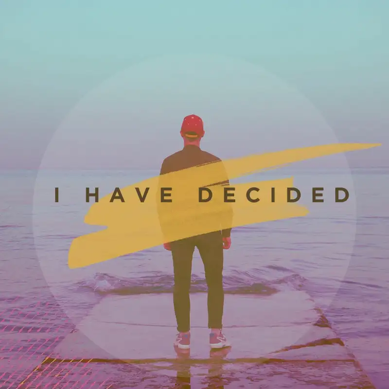 I Have Decided Pt. 1: What is a Disciple? || Pastor Justin Bridges 5.25.18