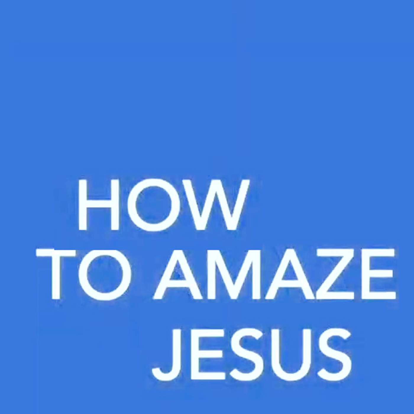 How to Amaze Jesus episode artwork