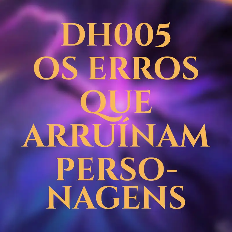 DH005 - Os erros que arruínam personagens em Daggerheart