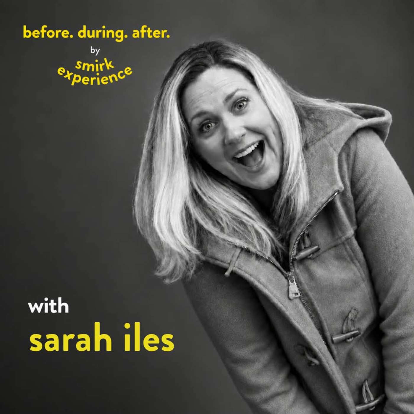 Before. During. After. with Sarah Iles